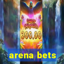 arena bets